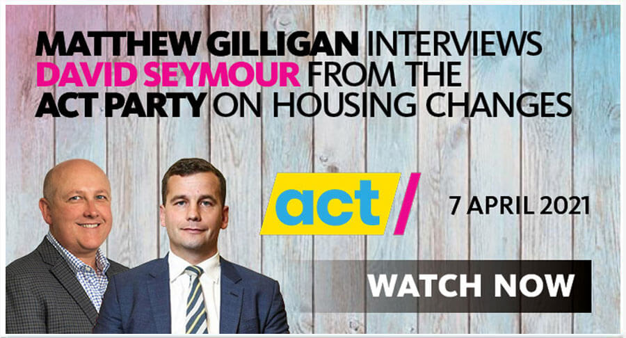 Matthew Gilligan interviews David Seymour from the Act Party on Housing Changes, April 7 2021